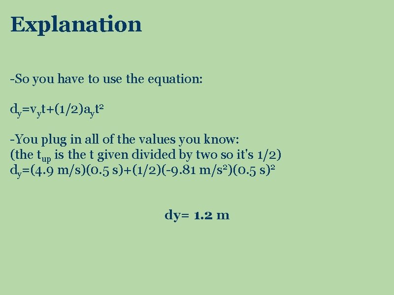 Explanation -So you have to use the equation: dy=vyt+(1/2)ayt 2 -You plug in all