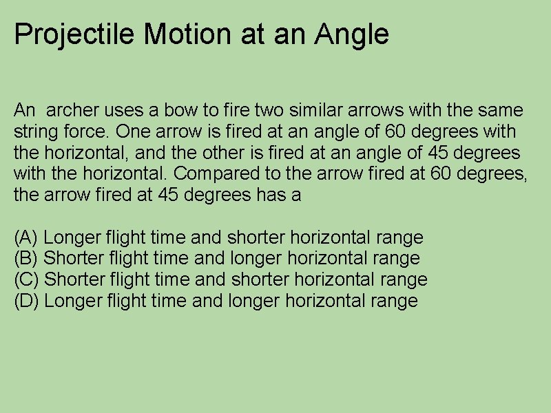 Projectile Motion at an Angle An archer uses a bow to fire two similar