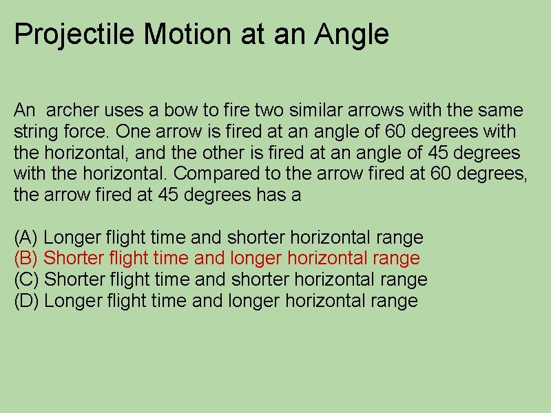 Projectile Motion at an Angle An archer uses a bow to fire two similar