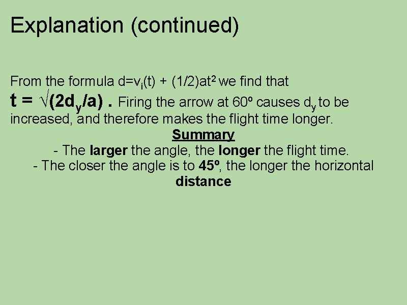 Explanation (continued) From the formula d=vi(t) + (1/2)at 2 we find that t =