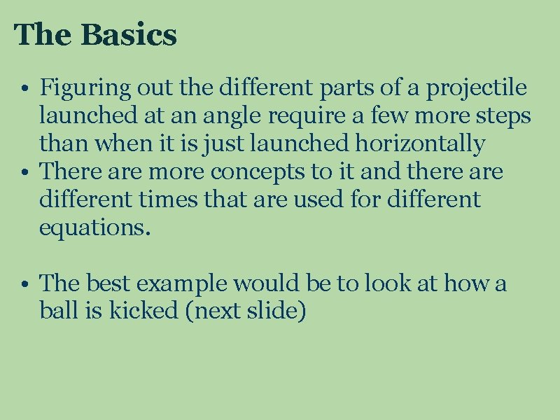 The Basics • Figuring out the different parts of a projectile launched at an