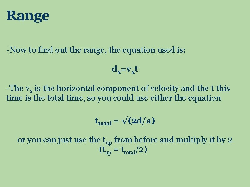 Range -Now to find out the range, the equation used is: dx=vxt -The vx
