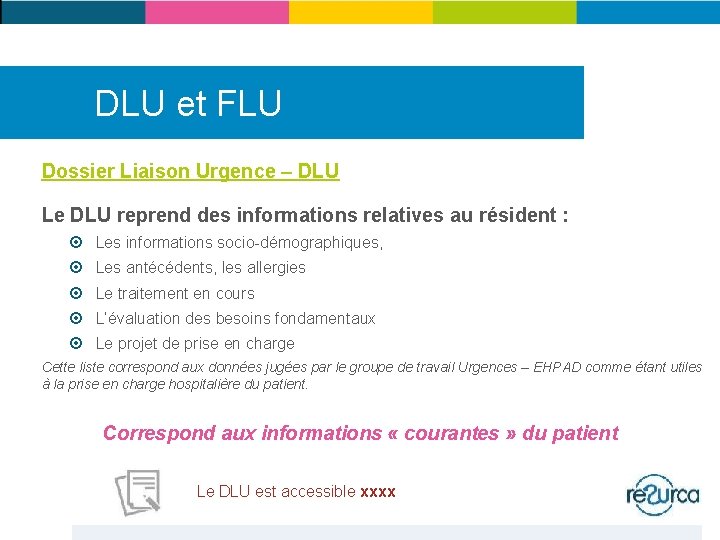 DLU et FLU Dossier Liaison Urgence – DLU Le DLU reprend des informations relatives