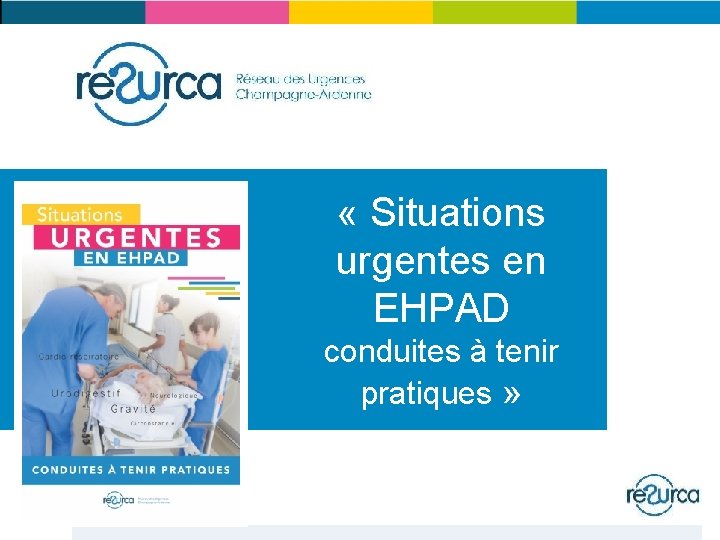  « Situations urgentes en EHPAD conduites à tenir pratiques » 