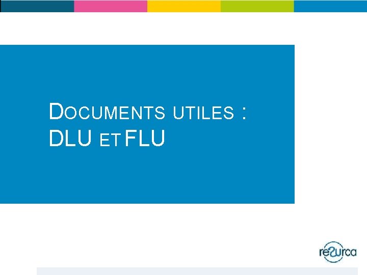 DOCUMENTS UTILES : DLU ET FLU 