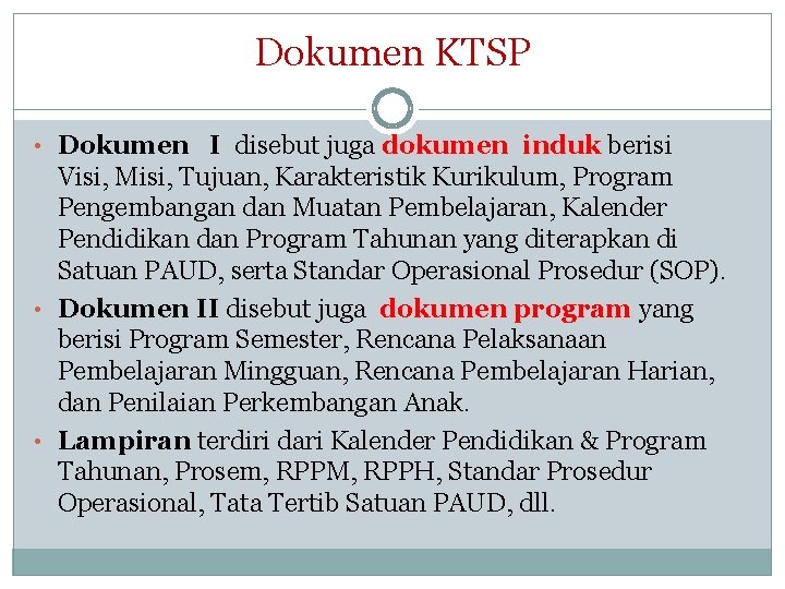 Dokumen KTSP • Dokumen I disebut juga dokumen induk berisi Visi, Misi, Tujuan, Karakteristik