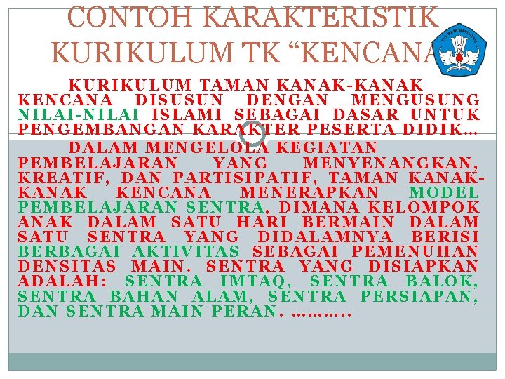 CONTOH KARAKTERISTIK KURIKULUM TK “KENCANA” KURIKULUM TAMAN KANAK-KANAK KENCANA DISUSUN DENGAN MENGUSUNG NILAI-NILAI ISLAMI