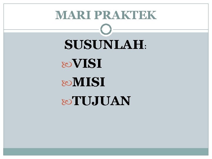 MARI PRAKTEK SUSUNLAH: VISI MISI TUJUAN 