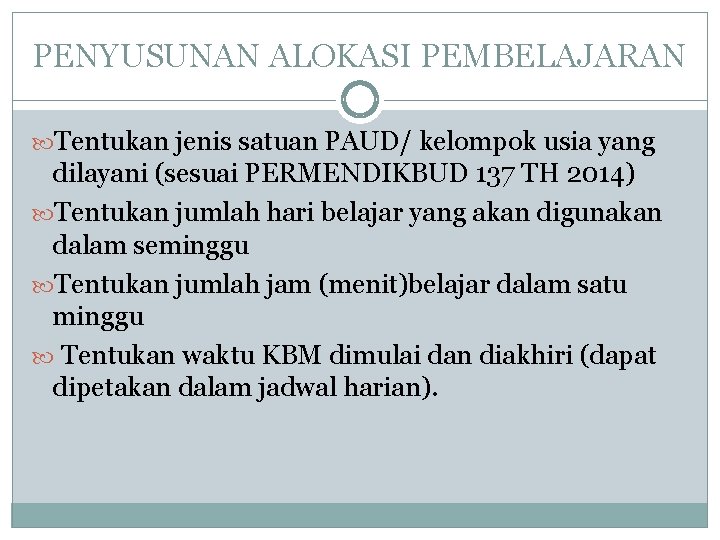 PENYUSUNAN ALOKASI PEMBELAJARAN Tentukan jenis satuan PAUD/ kelompok usia yang dilayani (sesuai PERMENDIKBUD 137