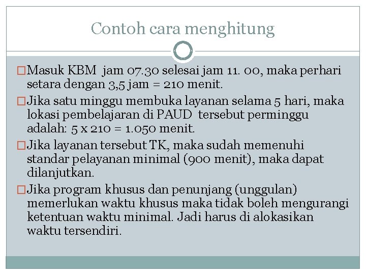 Contoh cara menghitung �Masuk KBM jam 07. 30 selesai jam 11. 00, maka perhari