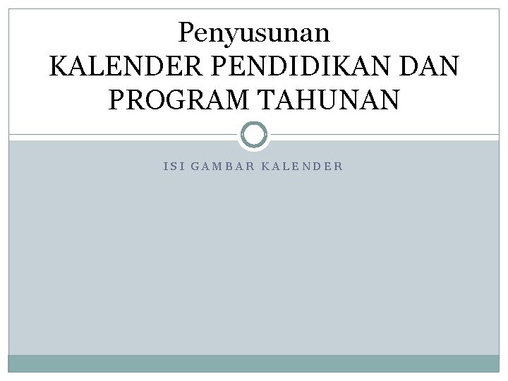 Penyusunan KALENDER PENDIDIKAN DAN PROGRAM TAHUNAN ISI GAMBAR KALENDER 