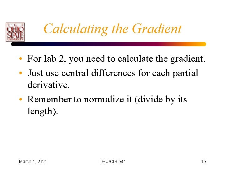 Calculating the Gradient • For lab 2, you need to calculate the gradient. •