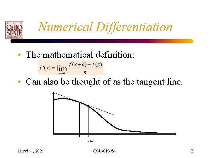 Numerical Differentiation • The mathematical definition: • Can also be thought of as the