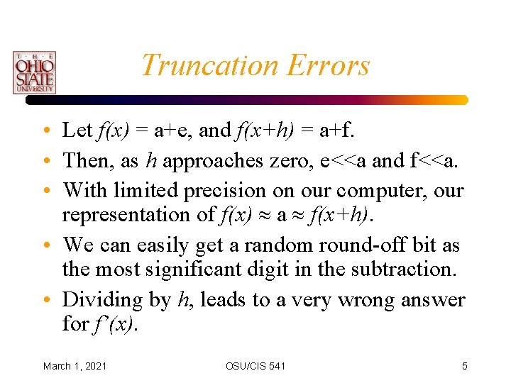Truncation Errors • Let f(x) = a+e, and f(x+h) = a+f. • Then, as