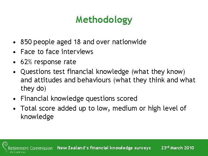 Methodology • • 850 people aged 18 and over nationwide Face to face interviews