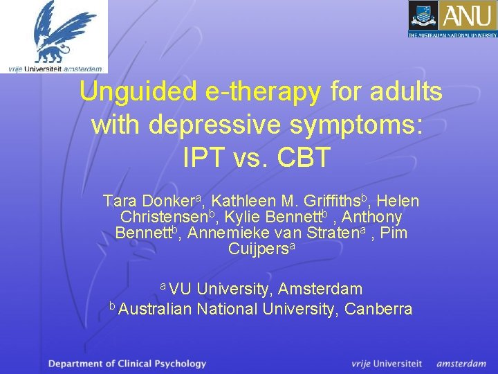 Unguided e-therapy for adults with depressive symptoms: IPT vs. CBT Tara Donkera, Kathleen M.