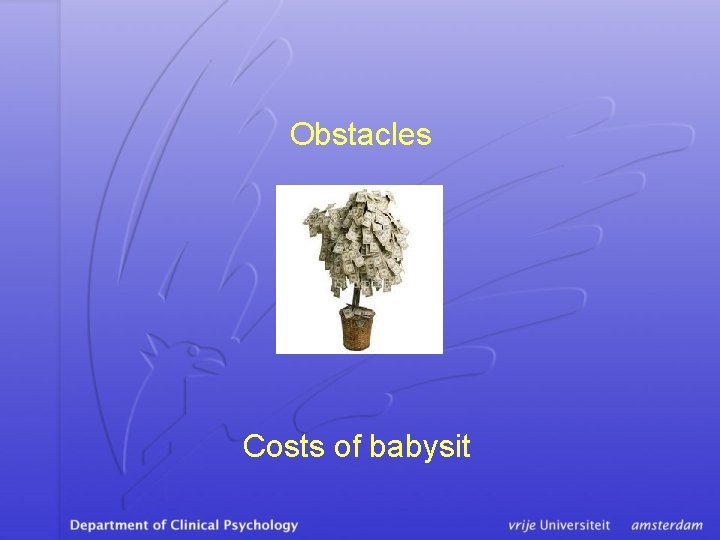 Obstacles Costs of babysit 