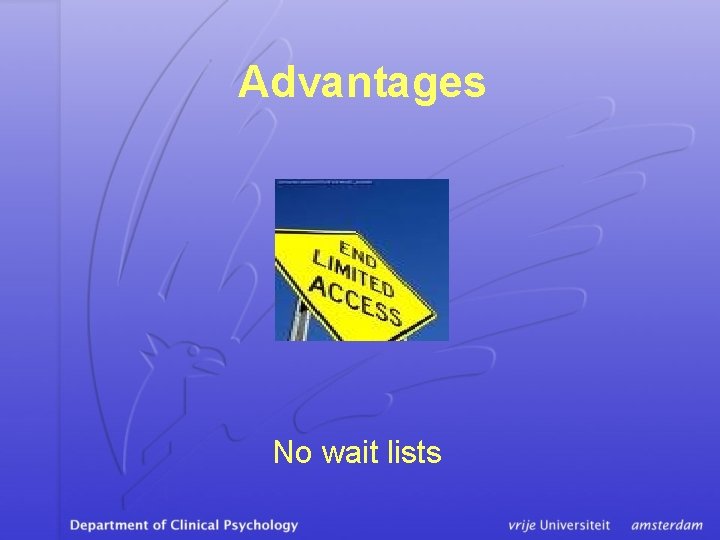 Advantages No wait lists 