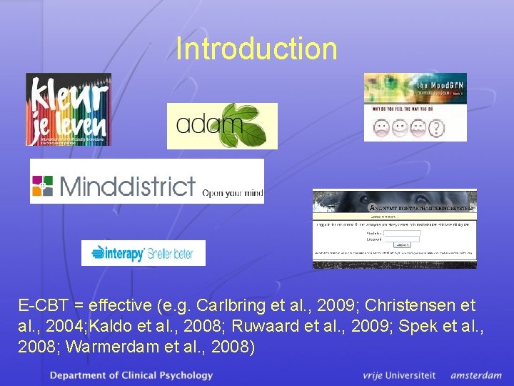 Introduction E-CBT = effective (e. g. Carlbring et al. , 2009; Christensen et al.