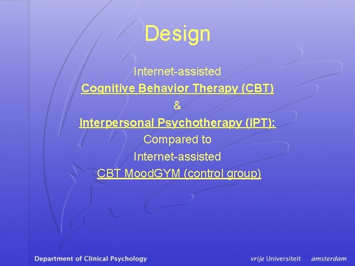Design Internet-assisted Cognitive Behavior Therapy (CBT) & Interpersonal Psychotherapy (IPT): Compared to Internet-assisted CBT