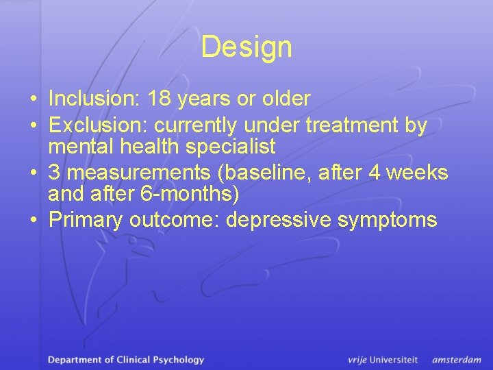 Design • Inclusion: 18 years or older • Exclusion: currently under treatment by mental