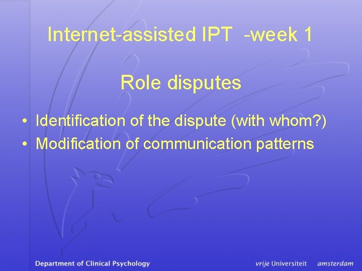 Internet-assisted IPT -week 1 Role disputes • Identification of the dispute (with whom? )