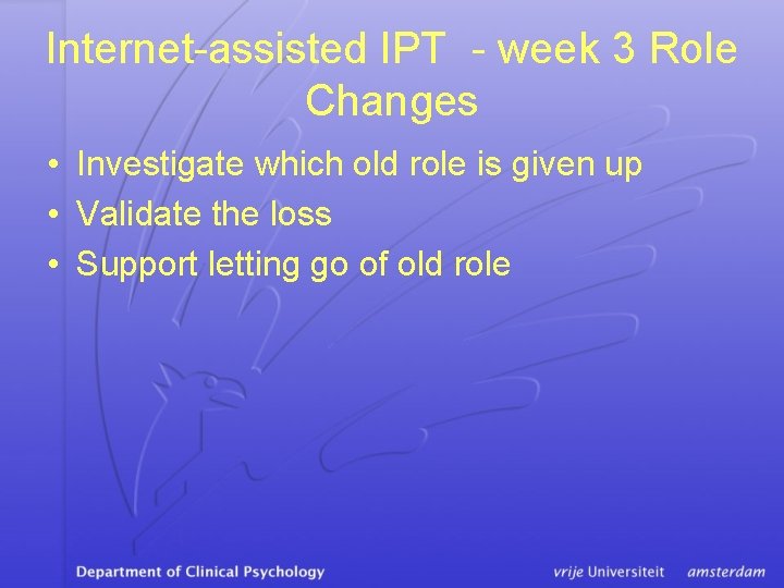 Internet-assisted IPT - week 3 Role Changes • Investigate which old role is given