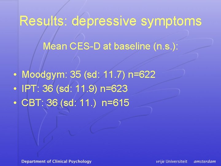 Results: depressive symptoms Mean CES-D at baseline (n. s. ): • Moodgym: 35 (sd: