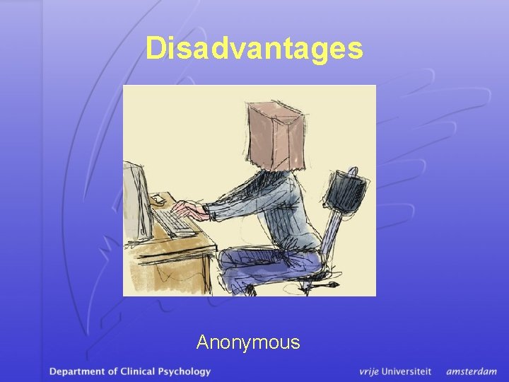 Disadvantages Anonymous 