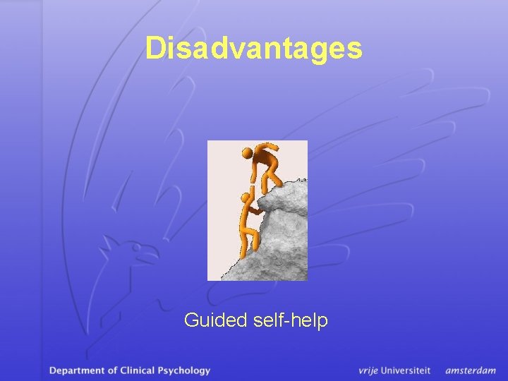 Disadvantages Guided self-help 