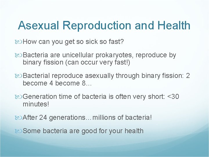 Asexual Reproduction and Health How can you get so sick so fast? Bacteria are