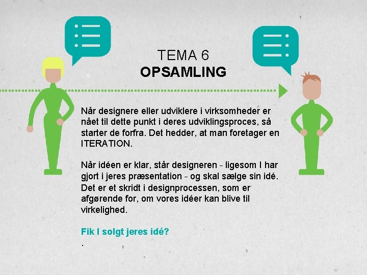 TEMA 6 OPSAMLING Når designere eller udviklere i virksomheder er nået til dette punkt