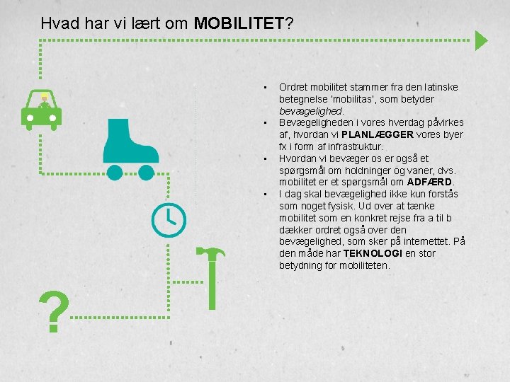 Hvad har vi lært om MOBILITET? • • ? Ordret mobilitet stammer fra den