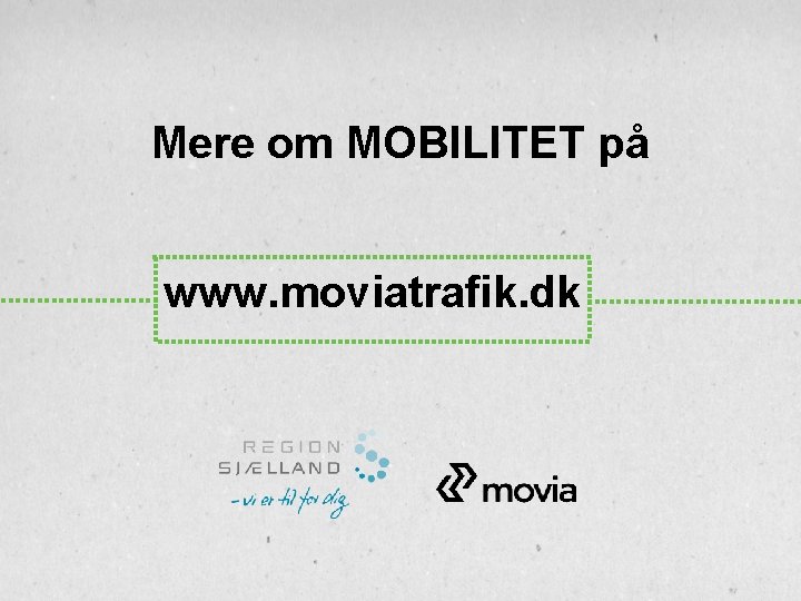 Mere om MOBILITET på www. moviatrafik. dk 