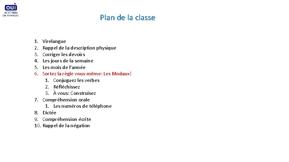 Plan de la classe 1. 2. 3. 4. 5. 6. Virelangue Rappel de la Plan de la classe 1. 2. 3. 4. 5. 6. Virelangue Rappel de la