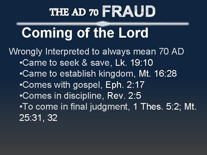 THE AD 70 Coming of the Lord Wrongly Interpreted to always mean 70 AD