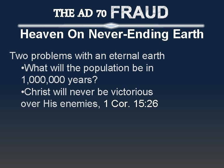 THE AD 70 Heaven On Never-Ending Earth Two problems with an eternal earth •