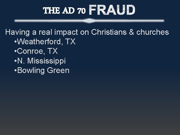 THE AD 70 Having a real impact on Christians & churches • Weatherford, TX