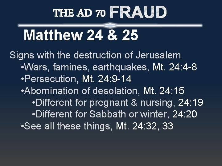 THE AD 70 Matthew 24 & 25 Signs with the destruction of Jerusalem •