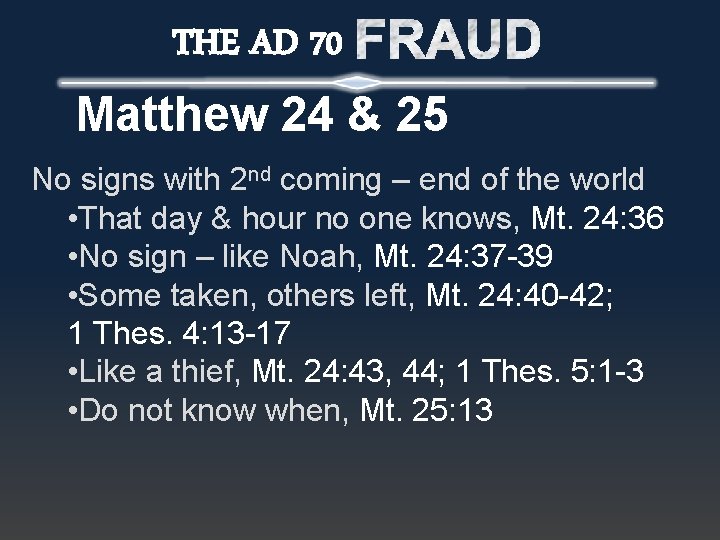 THE AD 70 Matthew 24 & 25 No signs with 2 nd coming –