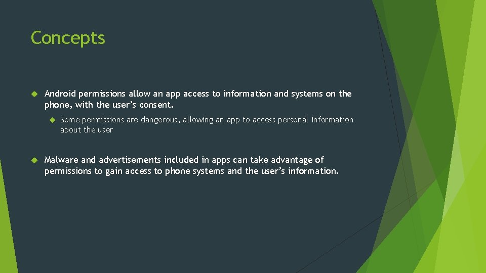 Concepts Android permissions allow an app access to information and systems on the phone,