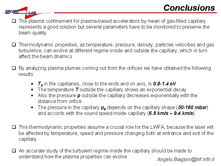 Conclusions q The plasma confinement for plasma-based accelerators by mean of gas-filled capillary represents