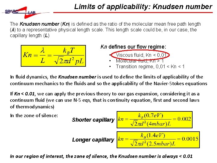 Limits of applicability: Knudsen number The Knudsen number (Kn) is defined as the ratio