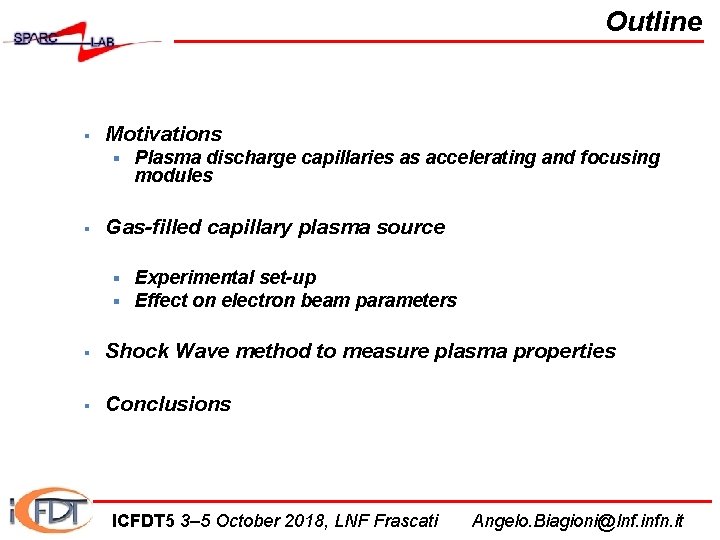 Outline § Motivations § § Plasma discharge capillaries as accelerating and focusing modules Gas-filled