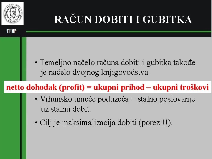 (pl RAČUN DOBITI I GUBITKA RGNF • Temeljno načelo računa dobiti i gubitka takođe