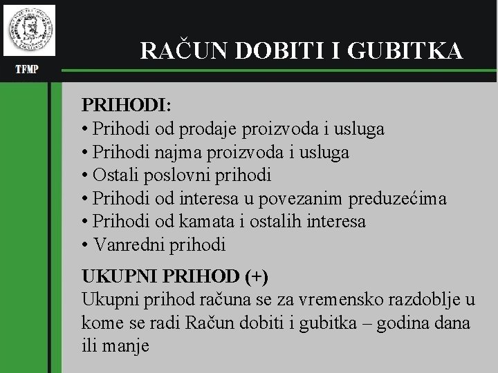 (pl RGNF RAČUN DOBITI I GUBITKA PRIHODI: • Prihodi od prodaje proizvoda i usluga