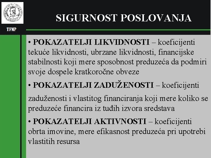 (pl SIGURNOST POSLOVANJA RGNF • POKAZATELJI LIKVIDNOSTI – koeficijenti tekuće likvidnosti, ubrzane likvidnosti, financijske