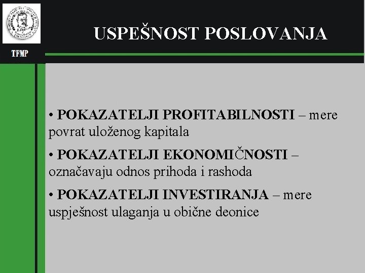 (pl USPEŠNOST POSLOVANJA RGNF • POKAZATELJI PROFITABILNOSTI – mere povrat uloženog kapitala • POKAZATELJI