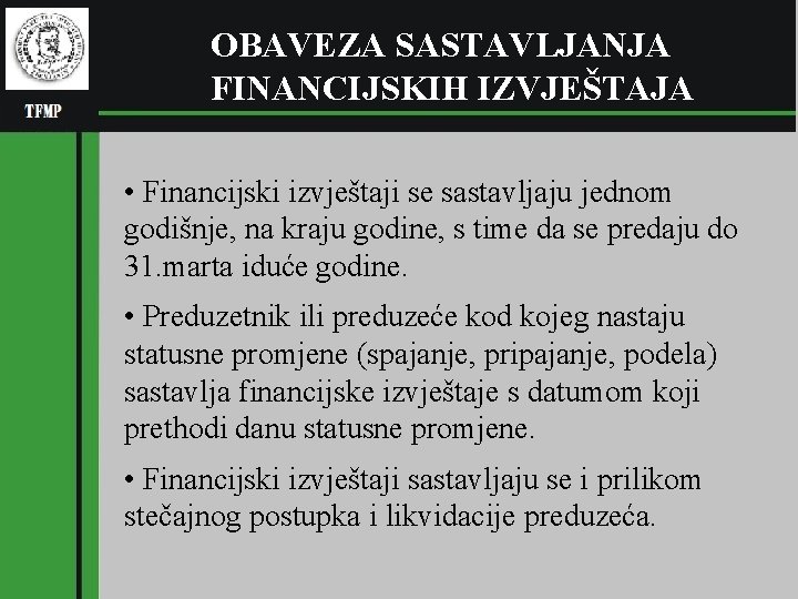 (pl RGNF OBAVEZA SASTAVLJANJA FINANCIJSKIH IZVJEŠTAJA • Financijski izvještaji se sastavljaju jednom godišnje, na