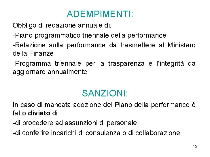 ADEMPIMENTI: Obbligo di redazione annuale di: -Piano programmatico triennale della performance -Relazione sulla performance